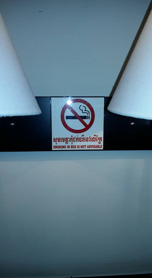 "Smoking in bed is not advisable". At my age I don't know that I'll ever be smoking in bed again. But I saw some Cambodian hotties that I reckon would be. 